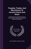 Temples, Tombs, And Monuments Of Ancient Greece And Rome