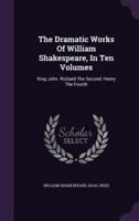 The Dramatic Works Of William Shakespeare, In Ten Volumes