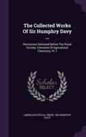 The Collected Works Of Sir Humphry Davy ...