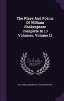 The Plays And Poems Of William Shakespeare Complete In 13 Volumes, Volume 11