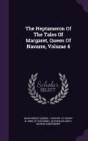 The Heptameron Of The Tales Of Margaret, Queen Of Navarre, Volume 4