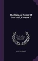 The Salmon Rivers Of Scotland, Volume 3