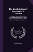 The Simple Cobler Of Aggawamm In America