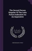 The Second Person Singular Of The Latin Future Indicative As An Imperative