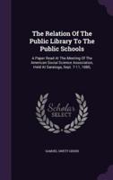 The Relation Of The Public Library To The Public Schools