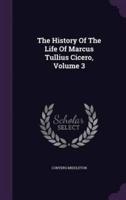 The History Of The Life Of Marcus Tullius Cicero, Volume 3