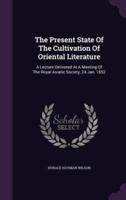 The Present State Of The Cultivation Of Oriental Literature