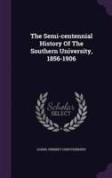 The Semi-Centennial History Of The Southern University, 1856-1906