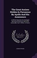 The Great Assises Holden In Parnassus By Apollo And His Assessours