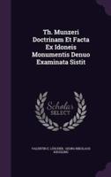 Th. Munzeri Doctrinam Et Facta Ex Idoneis Monumentis Denuo Examinata Sistit