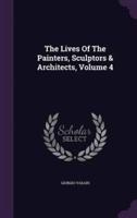 The Lives Of The Painters, Sculptors & Architects, Volume 4