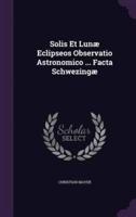 Solis Et Lunæ Eclipseos Observatio Astronomico ... Facta Schwezingæ