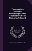 The American Journal Of Archaeology And Of The History Of The Fine Arts, Volume 1