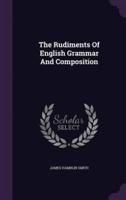 The Rudiments Of English Grammar And Composition