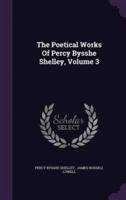 The Poetical Works Of Percy Bysshe Shelley, Volume 3