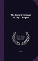 The Child's Hymnal, Ed. By C. Rogers