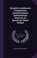Synopsis Aroidearum Complectens Enumerationem Systematicam Generum At Specierum Hujus Ordinis