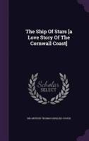 The Ship Of Stars [A Love Story Of The Cornwall Coast]