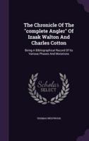 The Chronicle Of The Complete Angler Of Izaak Walton And Charles Cotton