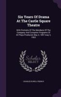 Six Years Of Drama At The Castle Square Theatre