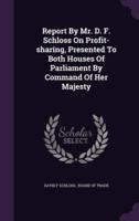 Report By Mr. D. F. Schloss On Profit-Sharing, Presented To Both Houses Of Parliament By Command Of Her Majesty