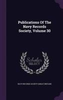 Publications Of The Navy Records Society, Volume 30