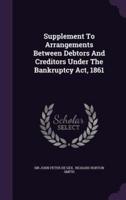 Supplement To Arrangements Between Debtors And Creditors Under The Bankruptcy Act, 1861