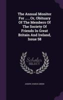 The Annual Monitor for ..., Or, Obituary of the Members of the Society of Friends in Great Britain and Ireland, Issue 58
