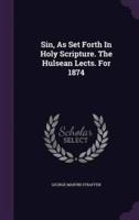 Sin, As Set Forth In Holy Scripture. The Hulsean Lects. For 1874