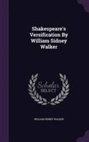 Shakespeare's Versification By William Sidney Walker