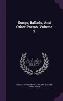 Songs, Ballads, And Other Poems, Volume 2