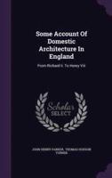 Some Account Of Domestic Architecture In England