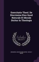 Exercitatio Theol. De Discrimine Eius Quod Naturale Et Morale Dicitur In Theologia