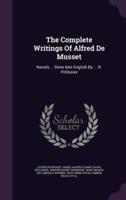 The Complete Writings Of Alfred De Musset