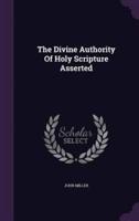 The Divine Authority Of Holy Scripture Asserted