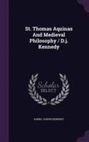 St. Thomas Aquinas And Medieval Philosophy / D.j. Kennedy