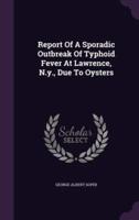Report Of A Sporadic Outbreak Of Typhoid Fever At Lawrence, N.y., Due To Oysters