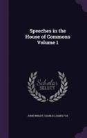 Speeches in the House of Commons Volume 1