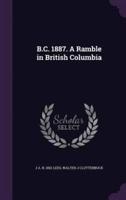 B.C. 1887. A Ramble in British Columbia