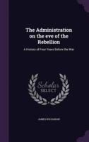 The Administration on the Eve of the Rebellion