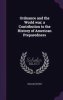 Ordnance and the World War; a Contribution to the History of American Preparedness