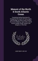 Memoir of the North & South Atlantic Ocean