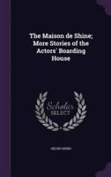 The Maison De Shine; More Stories of the Actors' Boarding House
