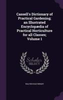 Cassell's Dictionary of Practical Gardening; an Illustrated Encyclopædia of Practical Horticulture for All Classes; Volume 1