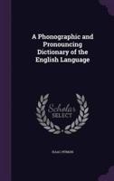 A Phonographic and Pronouncing Dictionary of the English Language