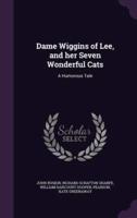 Dame Wiggins of Lee, and Her Seven Wonderful Cats