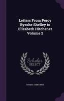 Letters From Percy Bysshe Shelley to Elizabeth Hitchener Volume 2