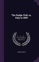 The Dodge Club; or, Italy in 1859