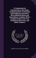 A Comprehensive Commentary on the Qurán; Comprising Sale's Translation and Preliminary Discourse, With Additional Notes and Emendations; Together With a Complete Index to the Text, Preliminary Discourse, and Notes Volume 2