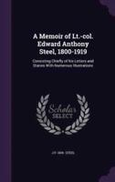 A Memoir of Lt.-Col. Edward Anthony Steel, 1800-1919